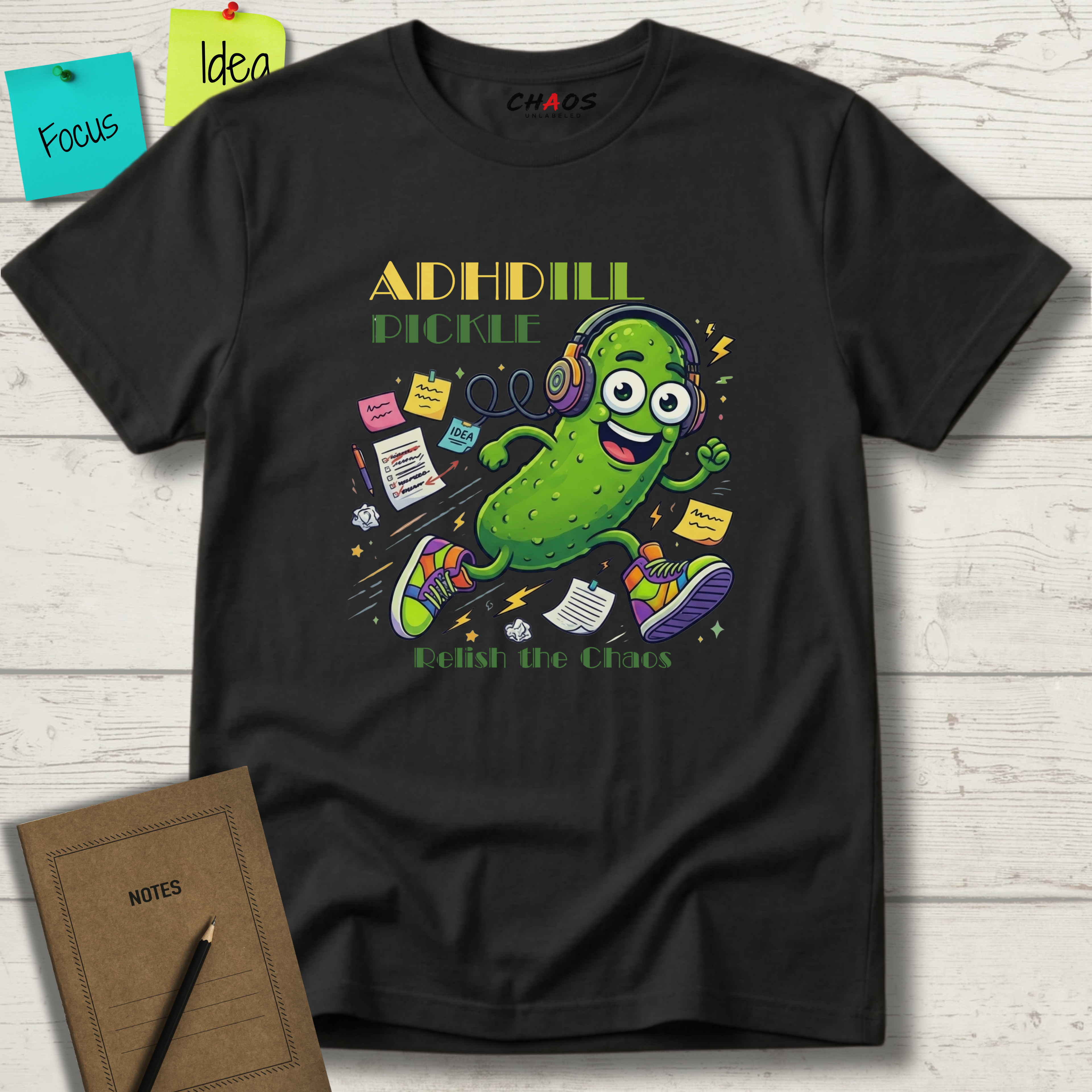 ADHDill Pickle. Relish The Chaos T-Shirt
