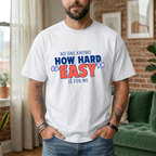 NO ONE KNOWS HOW HARD “EASY” IS FOR ME T-SHIRT