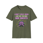 I DON’T HAVE ADHD. I Just Got Too Many Side Quests T-Shirt