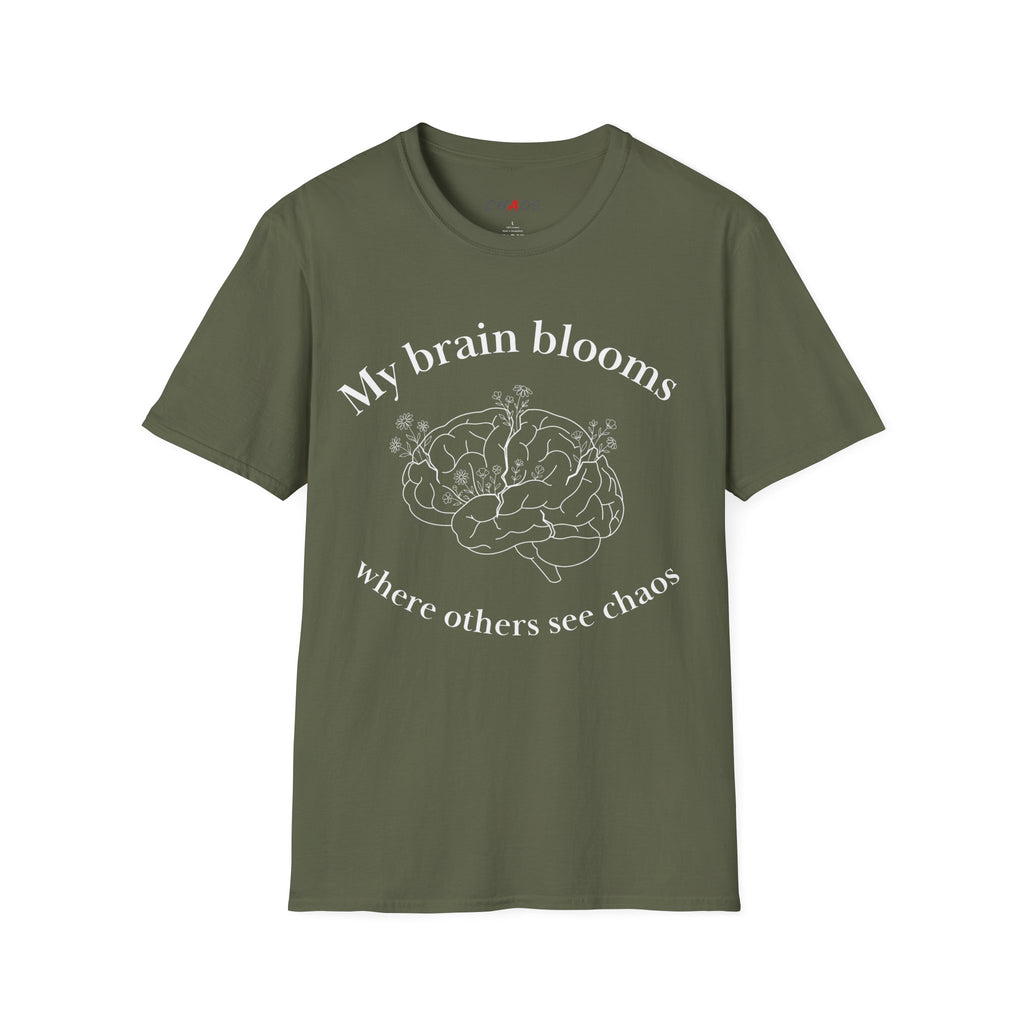 My Brain Blooms Where Others See Chaos T-Shirt