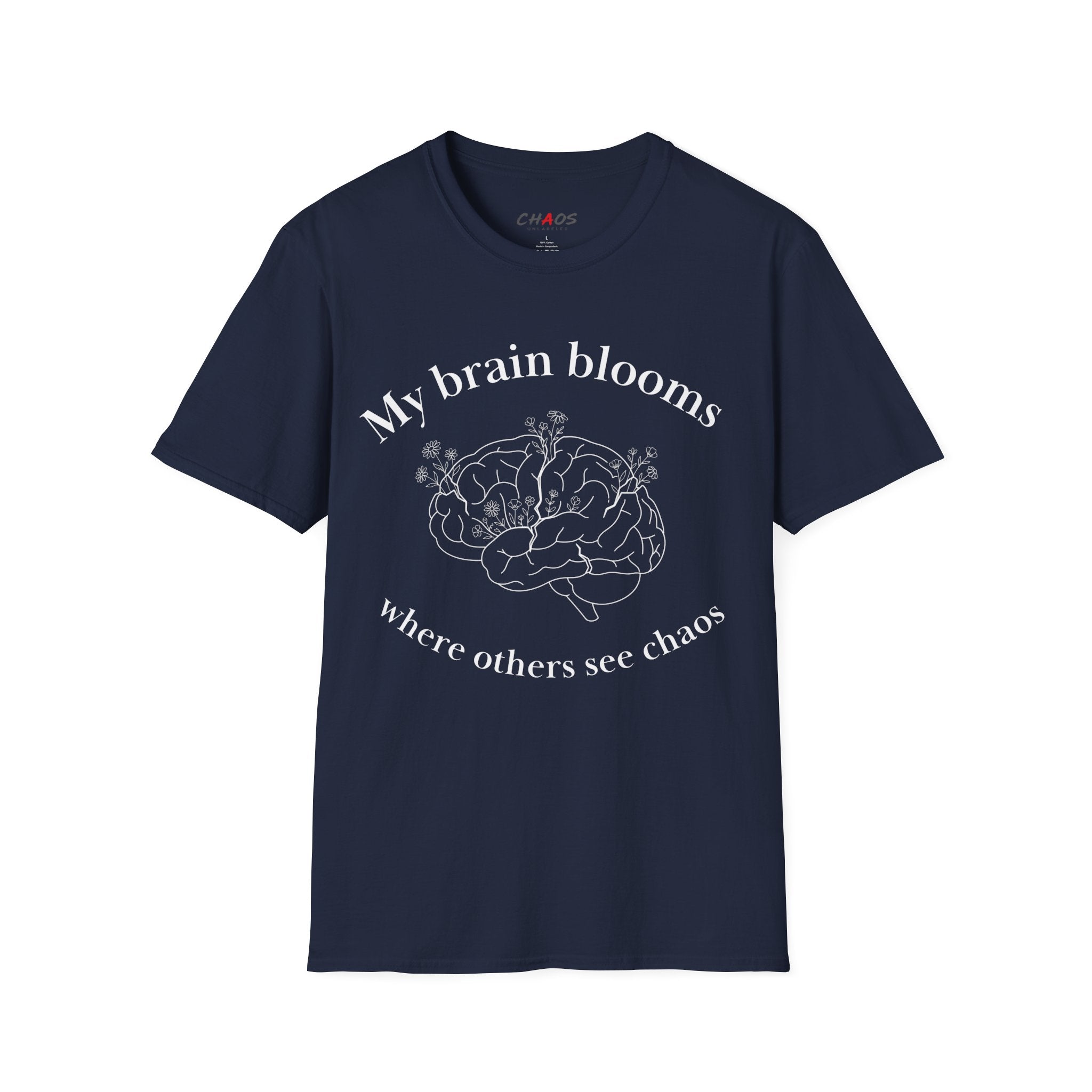 My Brain Blooms Where Others See Chaos T-Shirt