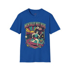 Mentally Not Here T-Shirt