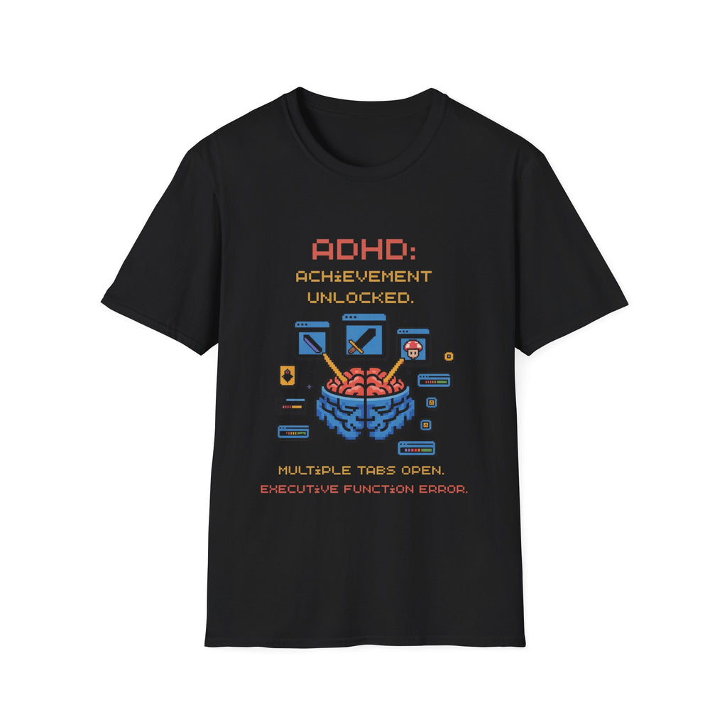 ADHD Achievement Unlocked Multiple tabs open T-Shirt
