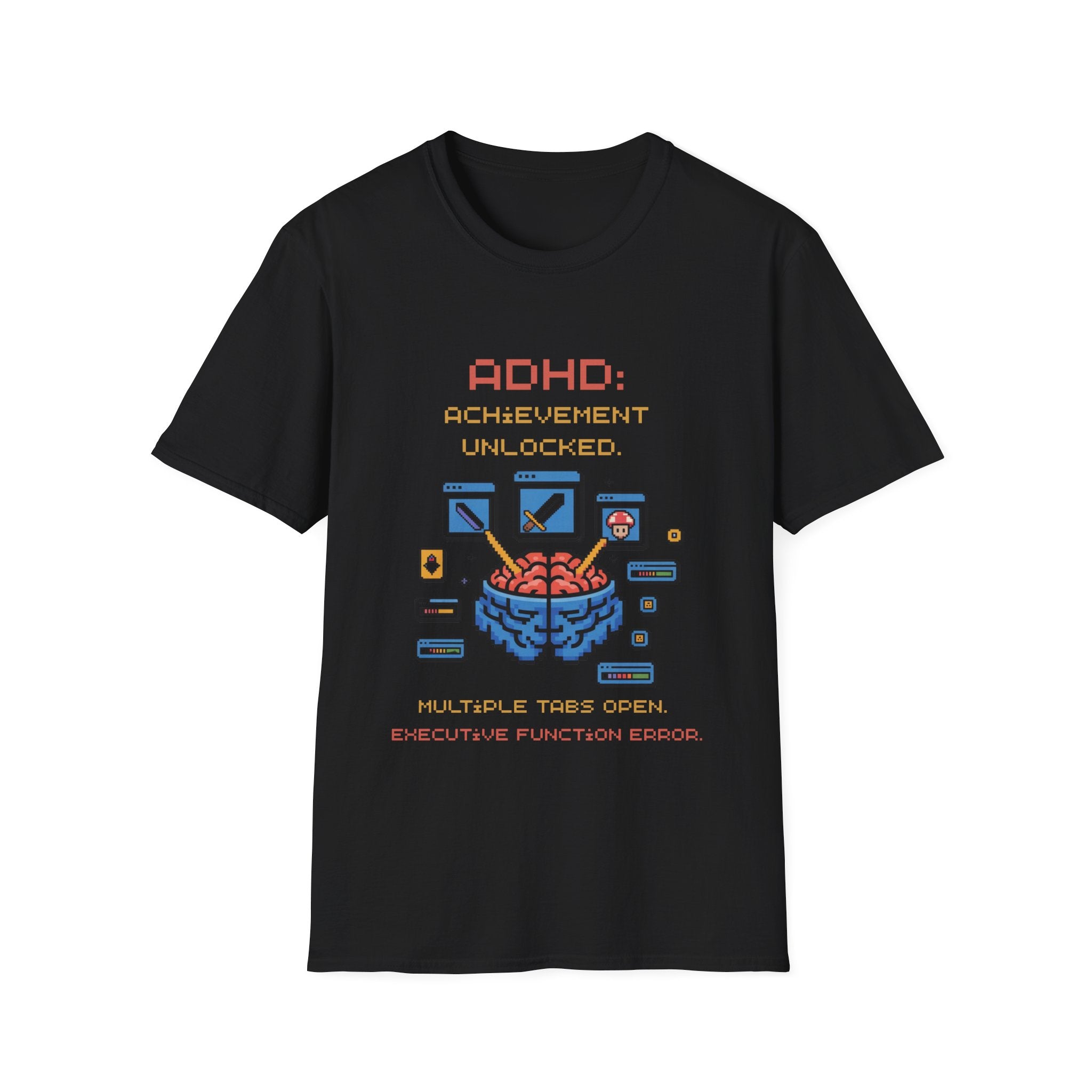 ADHD Achievement Unlocked Multiple tabs open T-Shirt