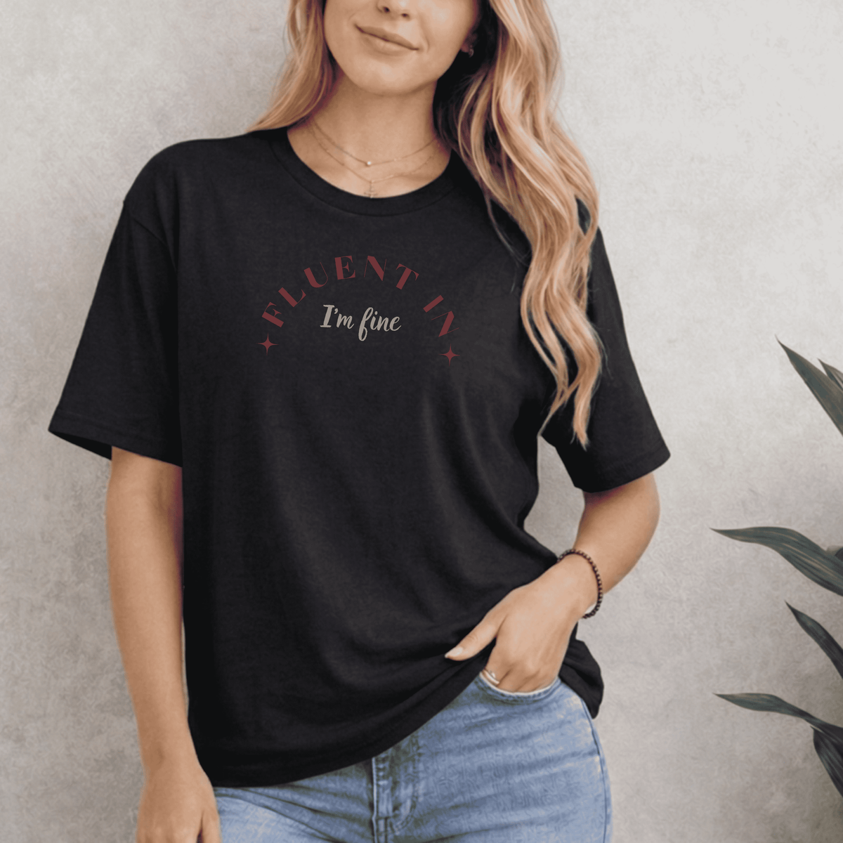 FLUENT IN I'M FINE T-SHIRT