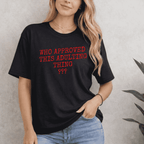 WHO APPROVED THIS ADULTING THING T-SHIRT