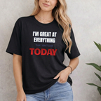 I'M GREAT AT EVERYTHING THAT ISN'T DUE TODAY T-SHIRT