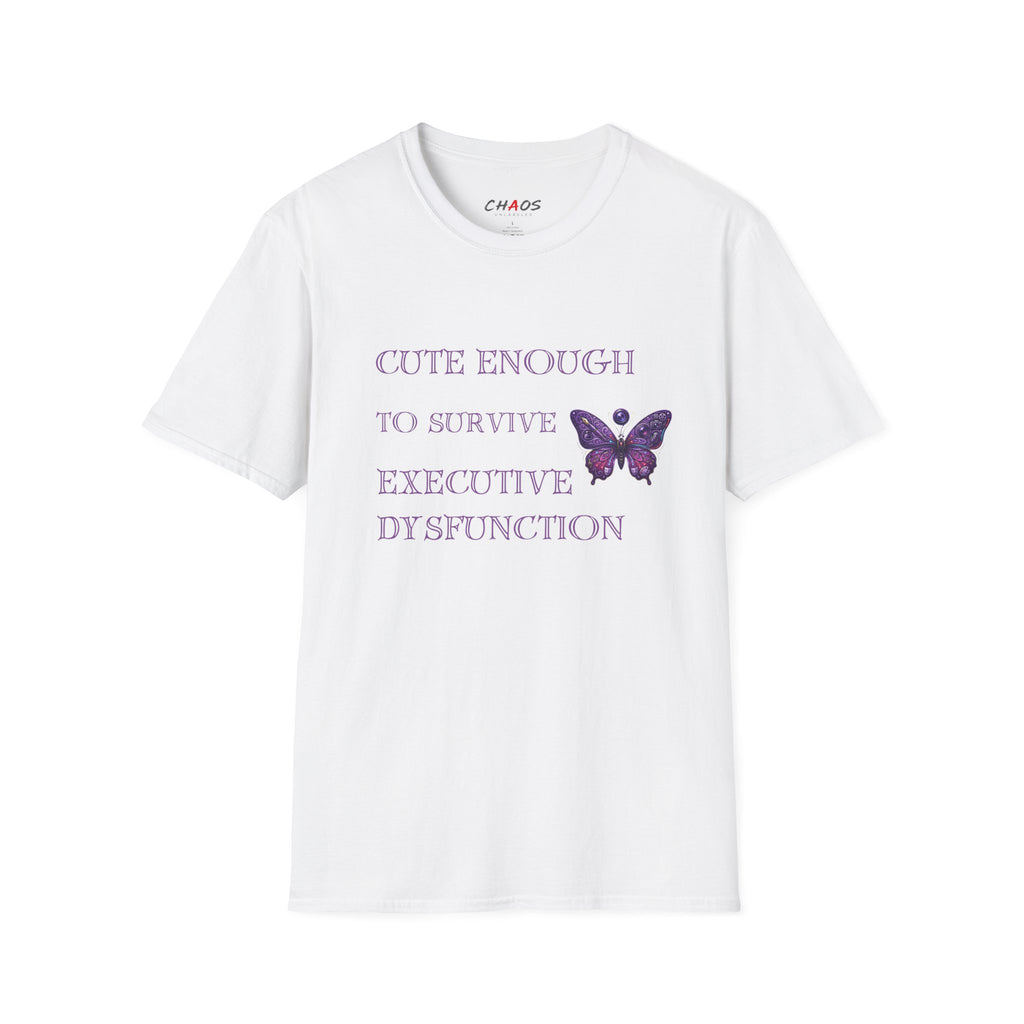Cute Enough To Survive Executive Dysfunction T-Shirt