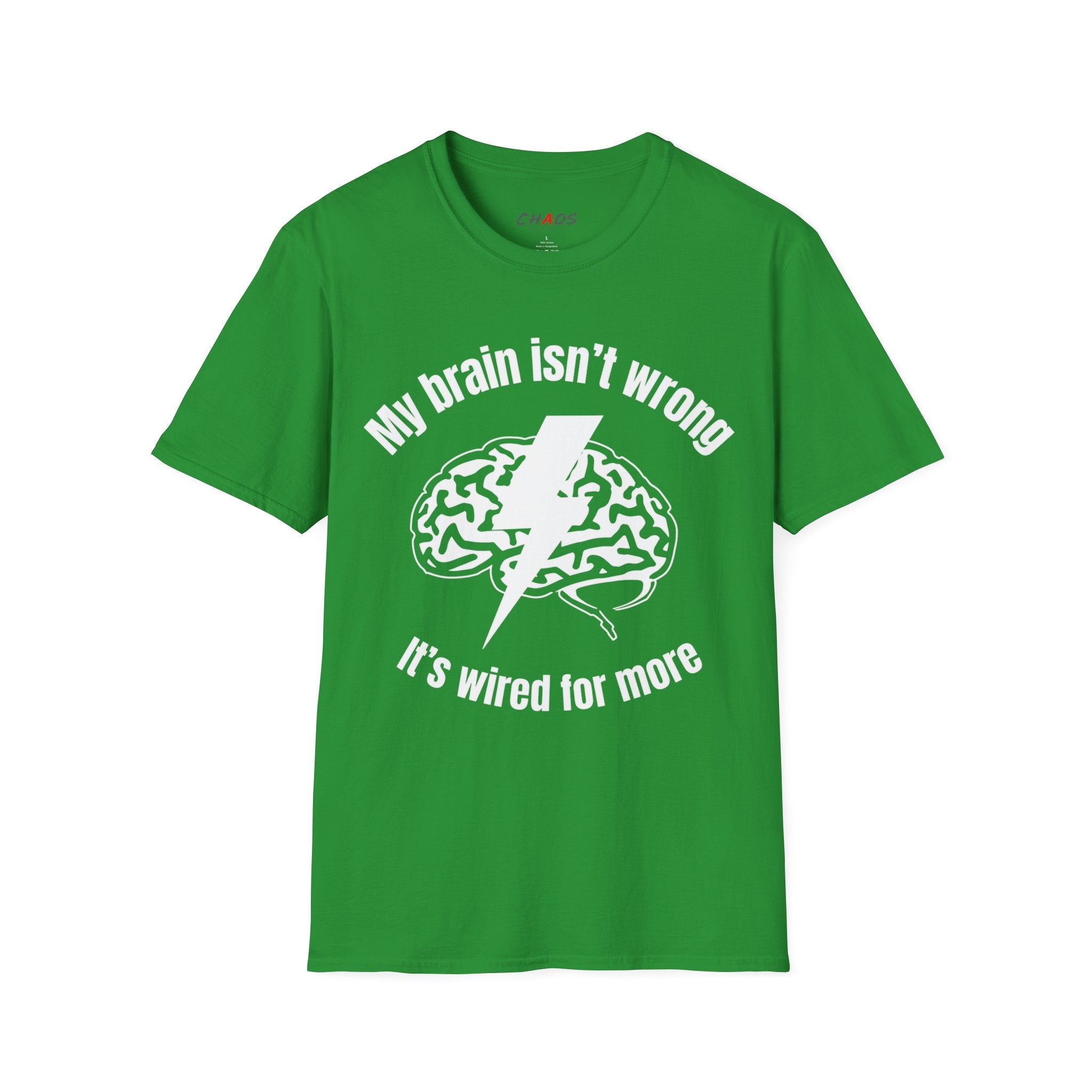 My Brain Isn’t Wrong. It's Wired For More T-Shirt