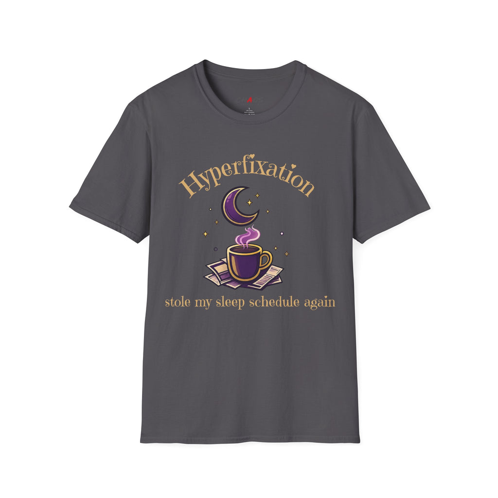 Hyperfixation Stole My Seep Schedule Again T-Shirt