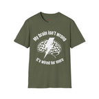 My Brain Isn’t Wrong. It's Wired For More T-Shirt