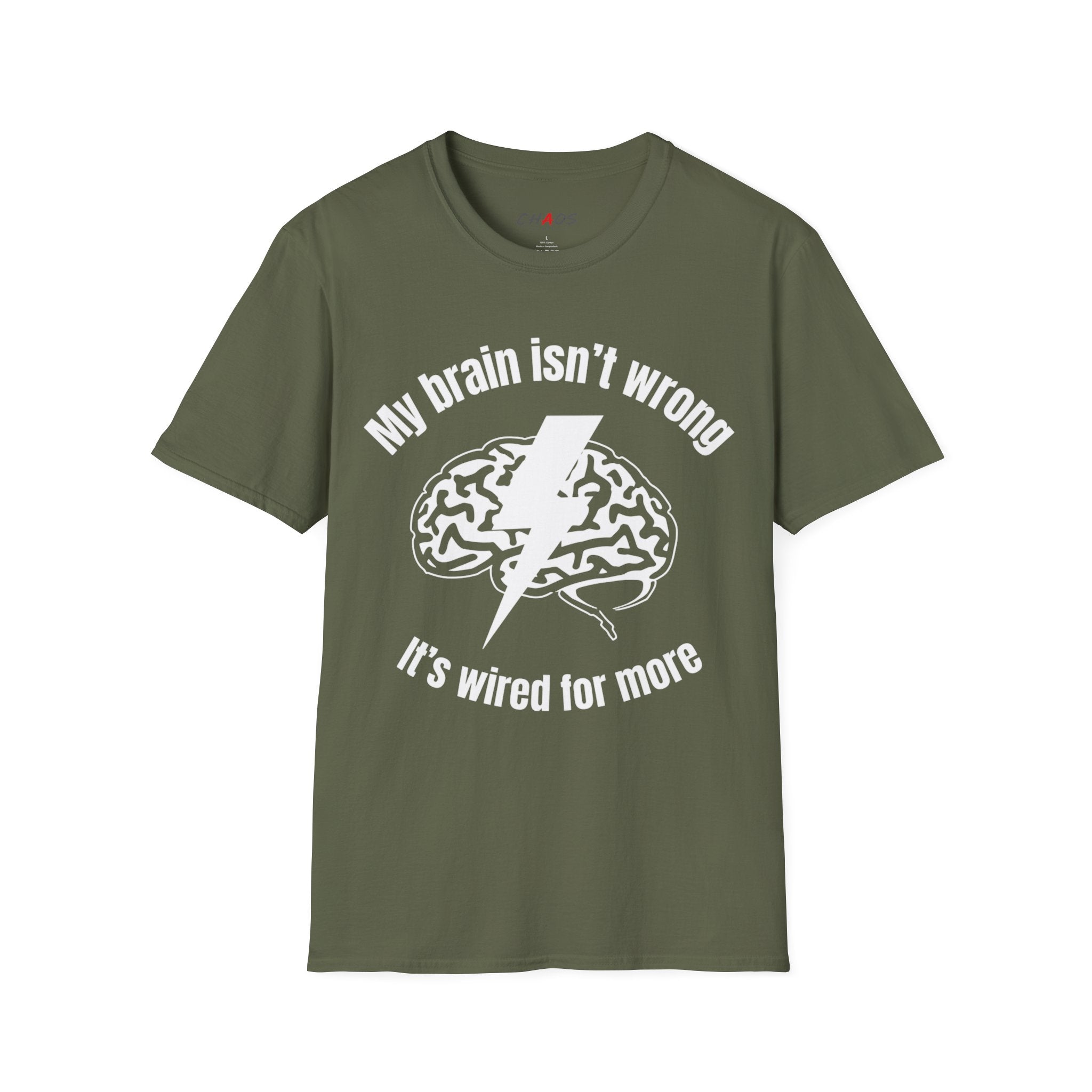 My Brain Isn’t Wrong. It's Wired For More T-Shirt