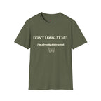 Don't Look At Me. I'm Already Distracted T-Shirt