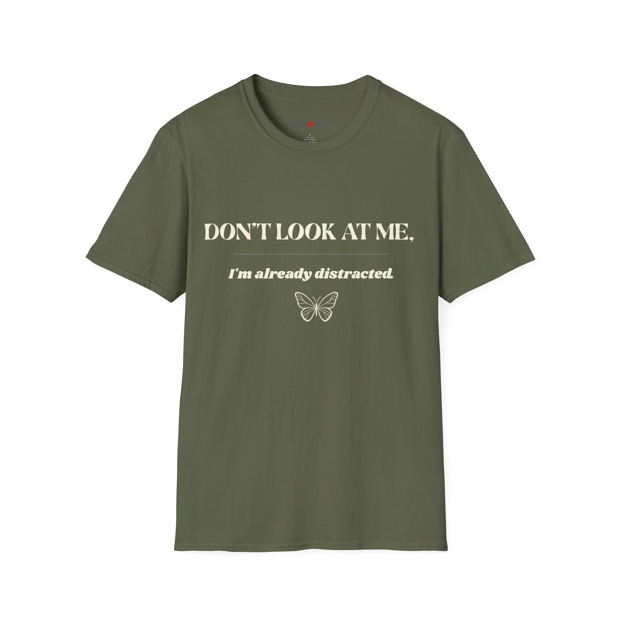 Don't Look At Me. I'm Already Distracted T-Shirt