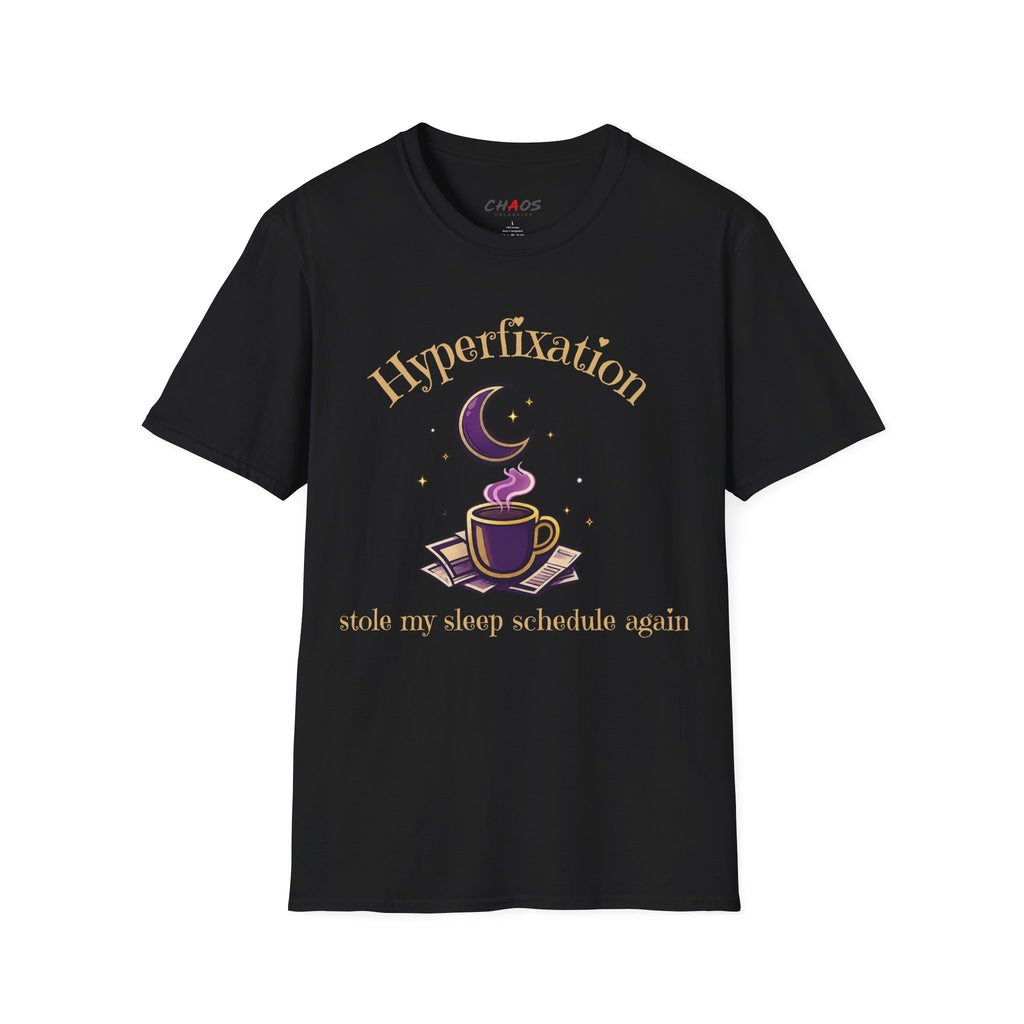 Hyperfixation Stole My Seep Schedule Again T-Shirt