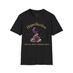 Hyperfixation Stole My Seep Schedule Again T-Shirt