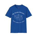 My Brain Blooms Where Others See Chaos T-Shirt
