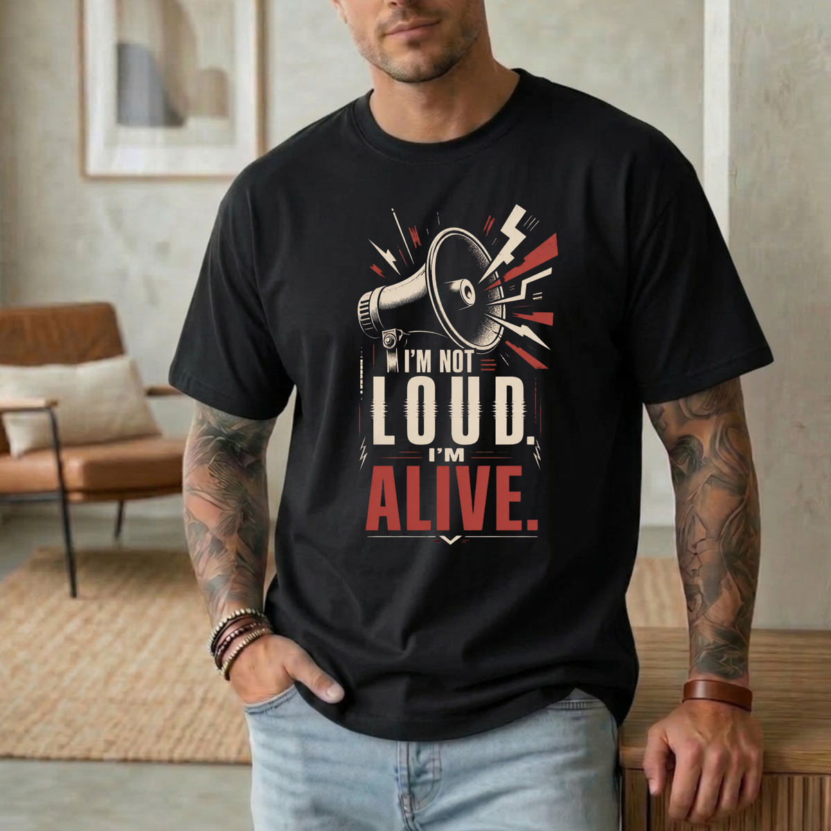 I'M NOT LOUD I'M ALIVE T-SHIRT