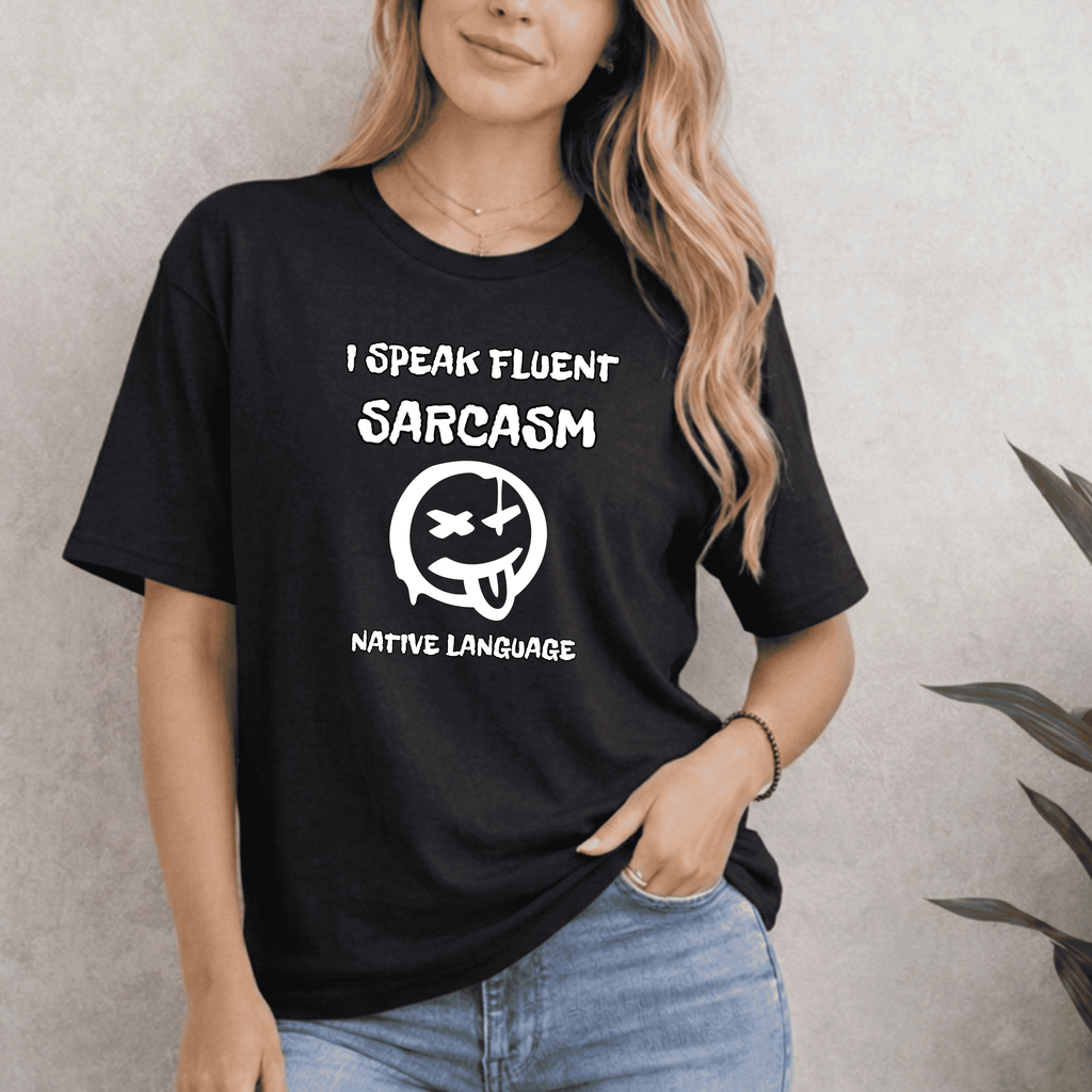 I SPEAK FLUENT SARCASM NATIVE LANGUAGE T-SHIRT