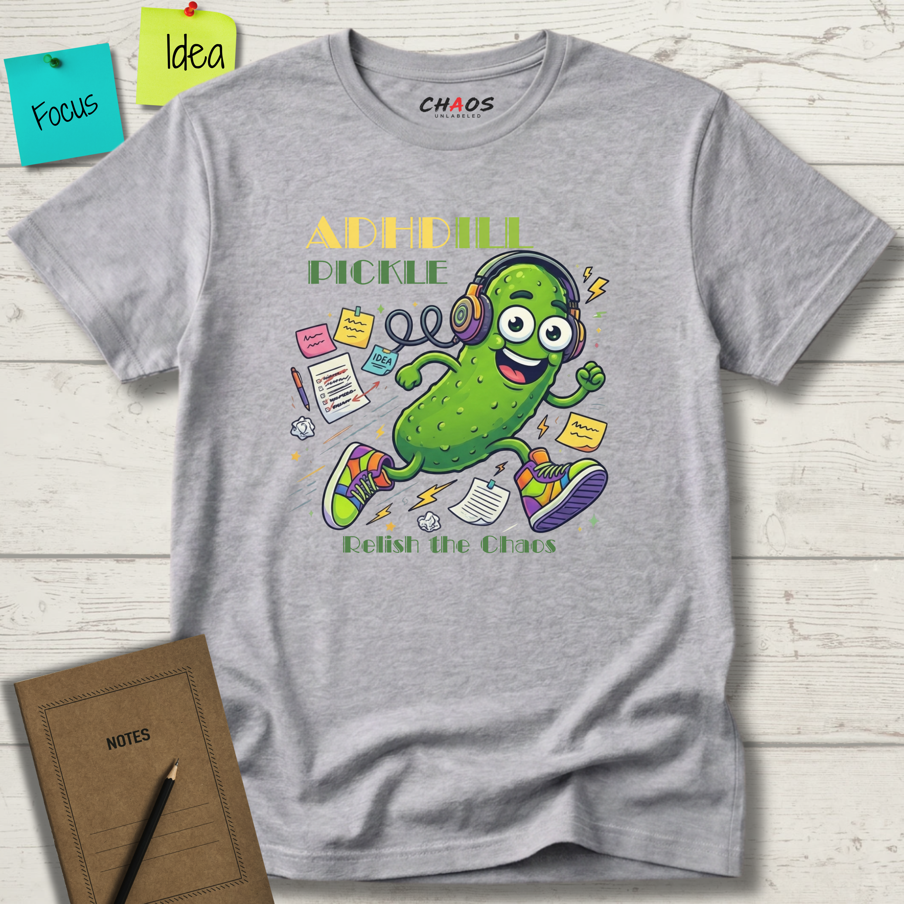 ADHDill Pickle. Relish The Chaos T-Shirt