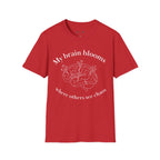 My Brain Blooms Where Others See Chaos T-Shirt