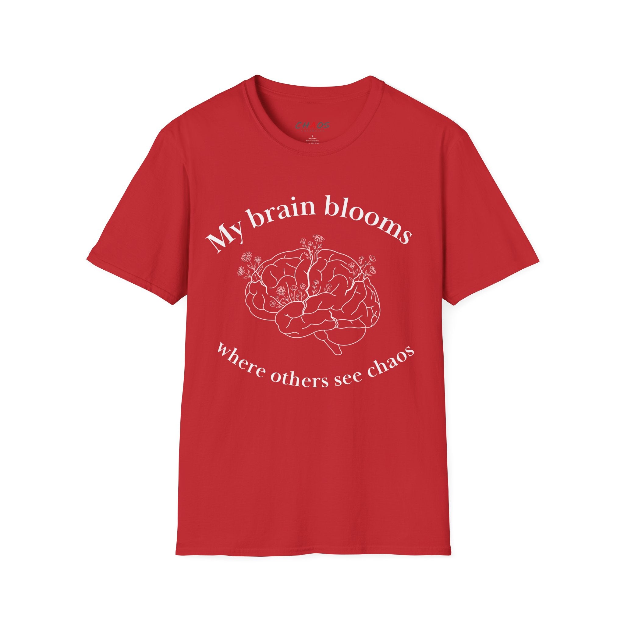My Brain Blooms Where Others See Chaos T-Shirt