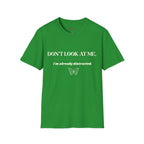 Don't Look At Me. I'm Already Distracted T-Shirt