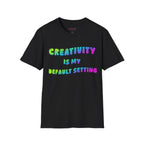Creativity is my Default Setting T-Shirt