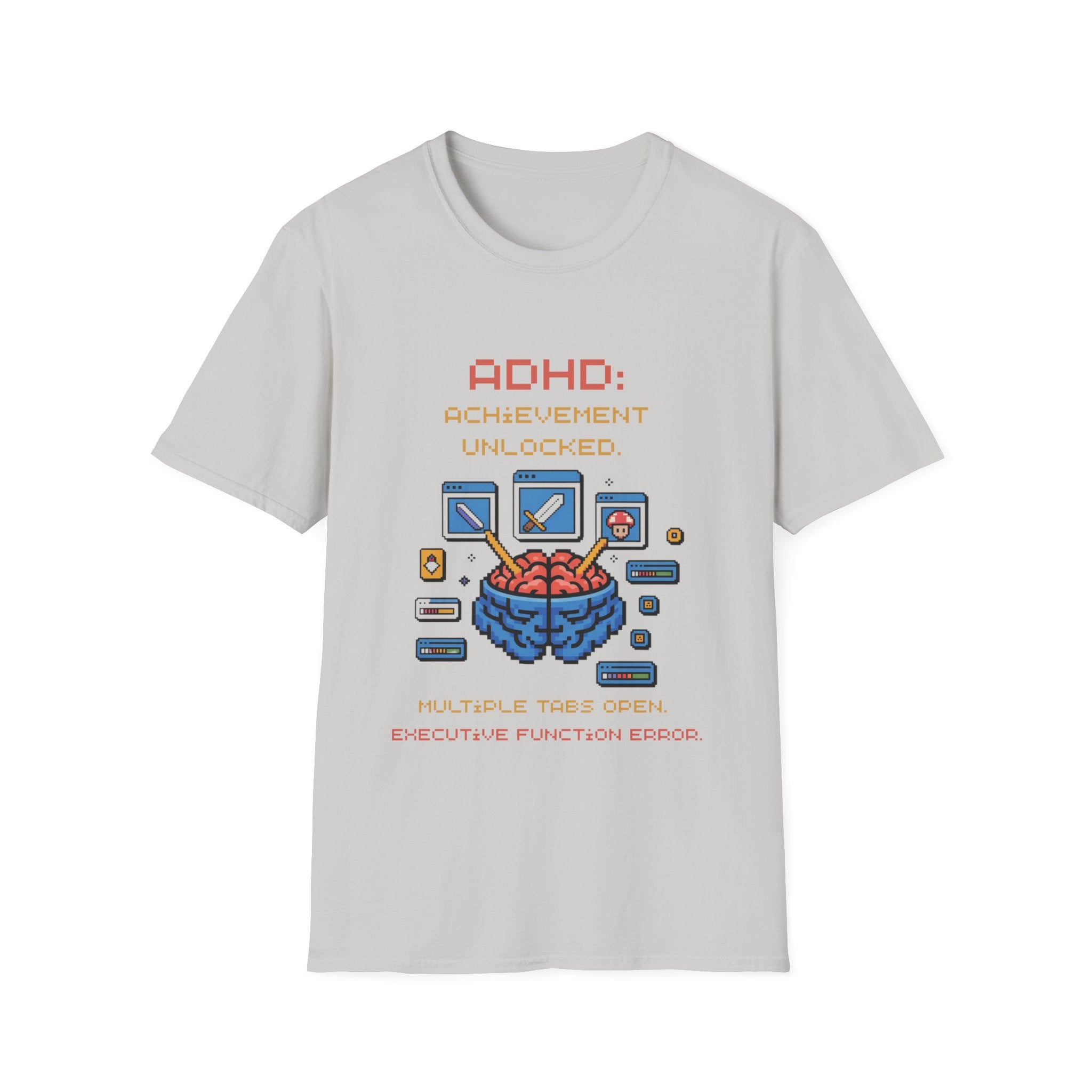 ADHD Achievement Unlocked Multiple tabs open T-Shirt