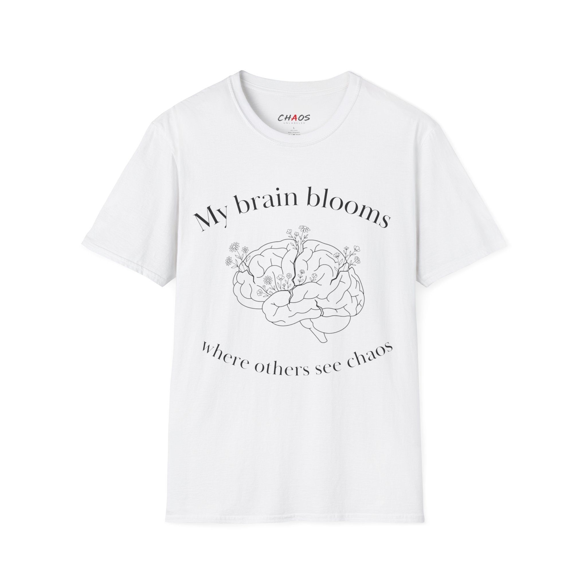 My Brain Blooms Where Others See Chaos T-Shirt