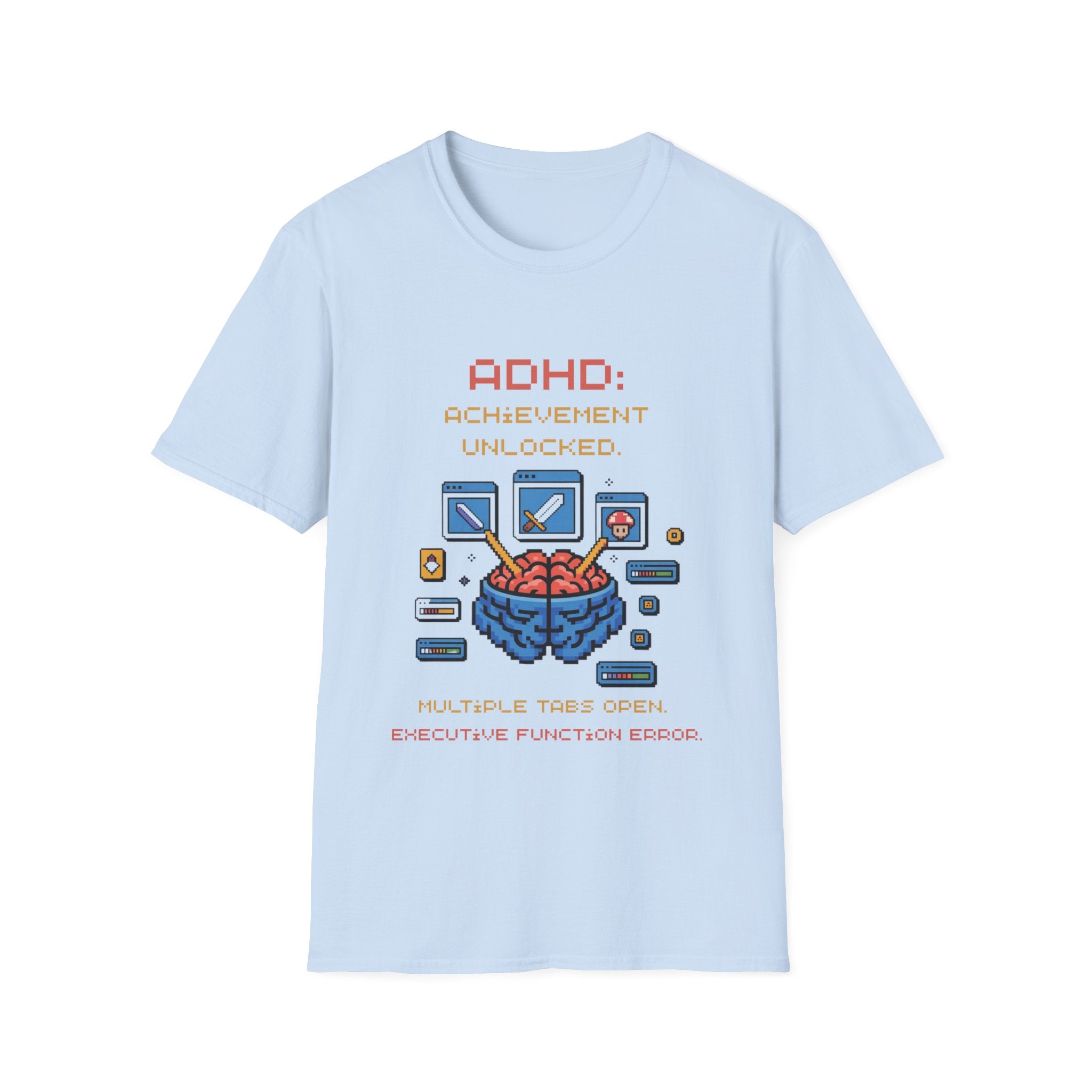 ADHD Achievement Unlocked Multiple tabs open T-Shirt