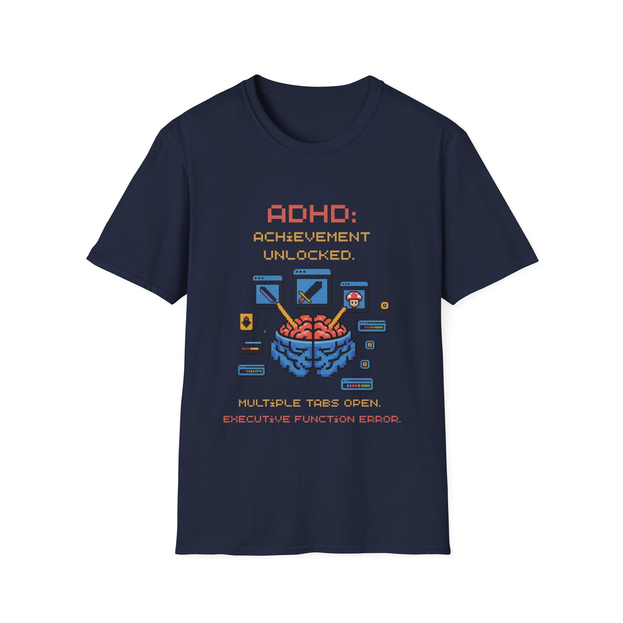 ADHD Achievement Unlocked Multiple tabs open T-Shirt