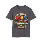 EASILY DISTRACTED BUT SUPER CREATIVE T-Shirt