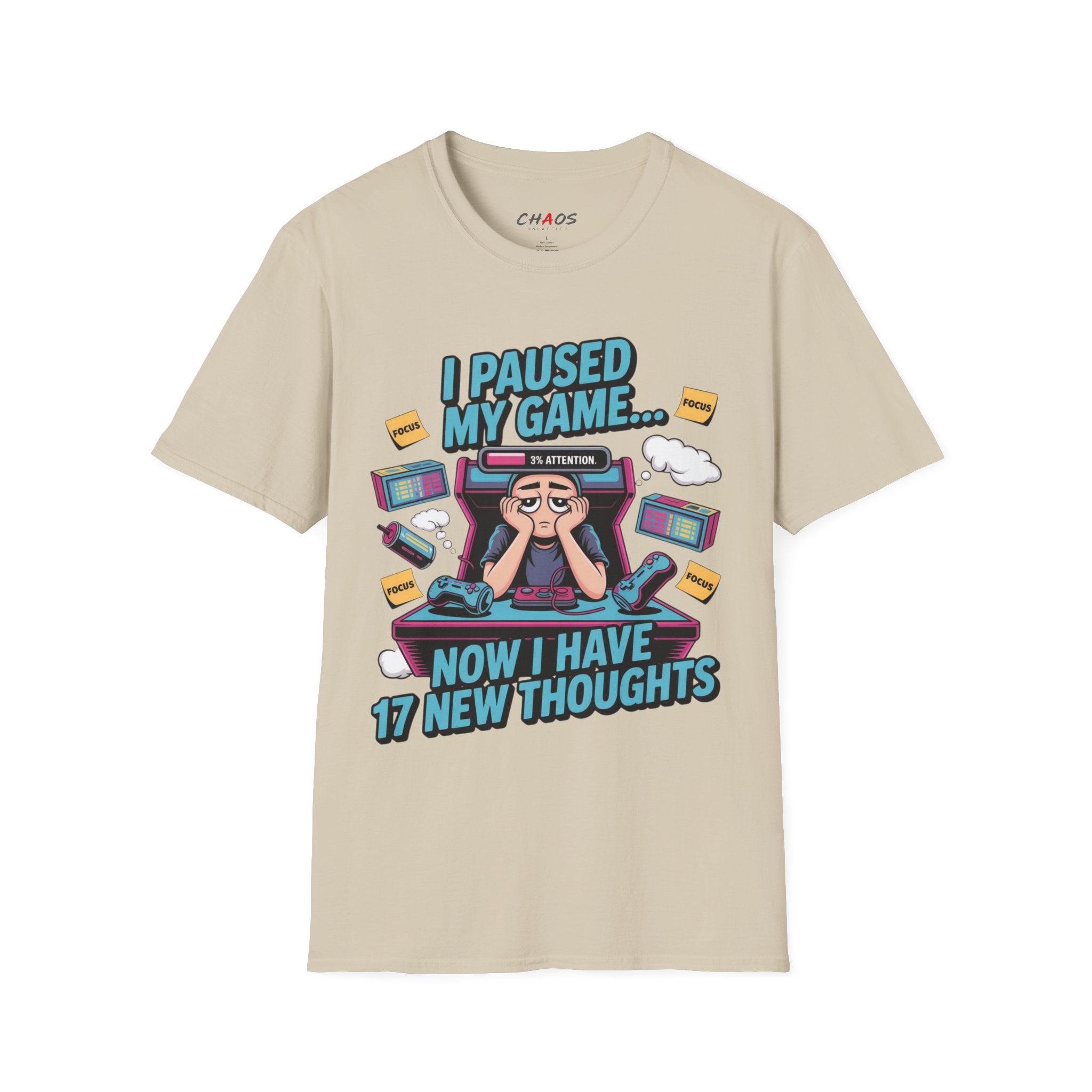 I Paused My Game Now I Have 17 New Thoughts T-Shirt