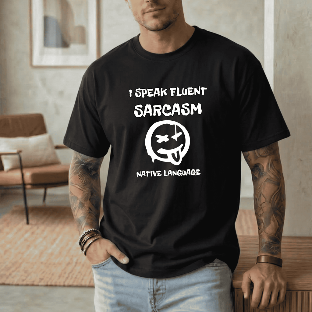 I SPEAK FLUENT SARCASM NATIVE LANGUAGE T-SHIRT