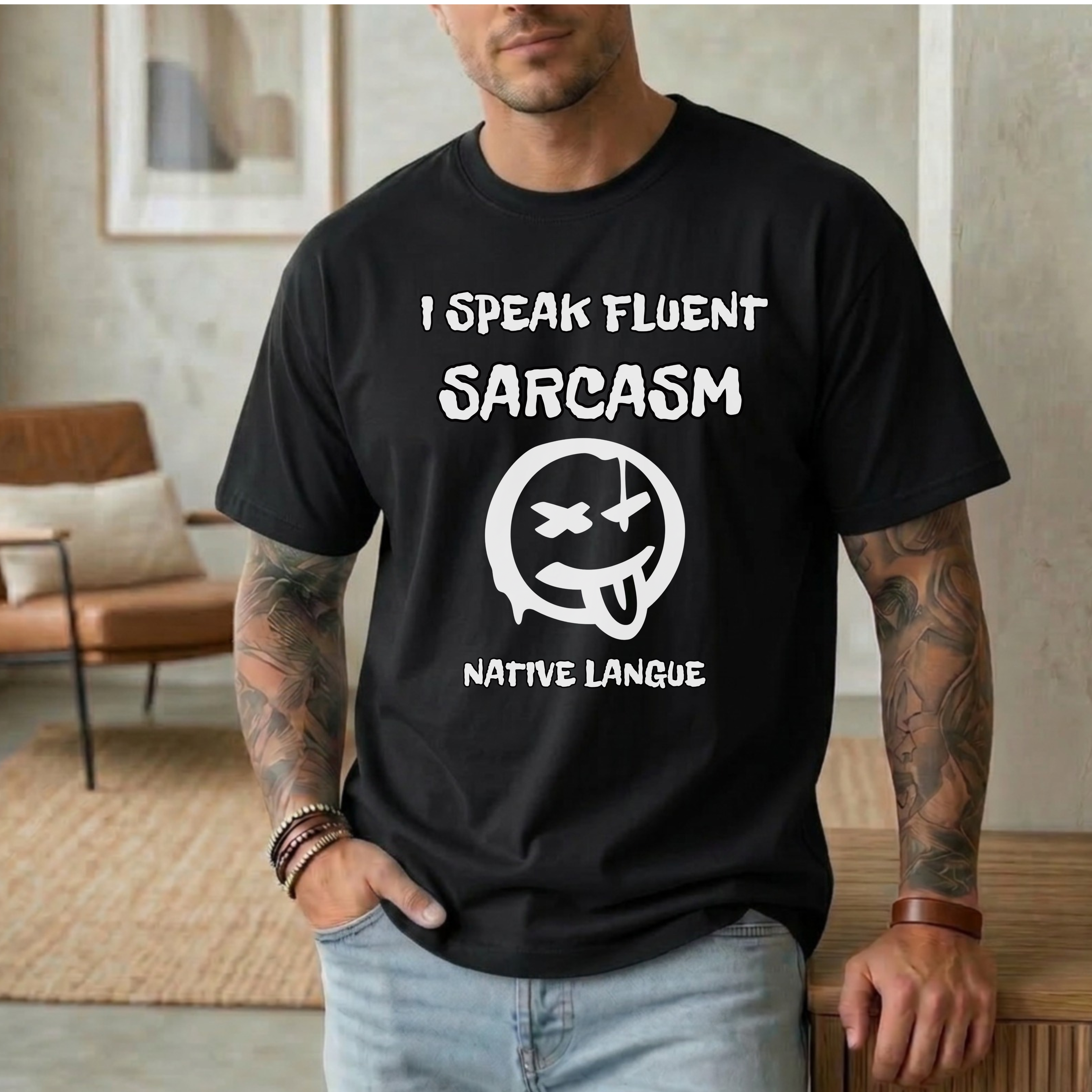 I SPEAK FLUENT SARCASM NATIVE LANGUE T-SHIRT