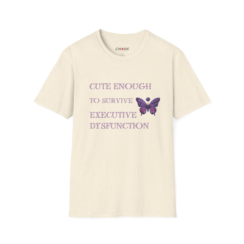 Cute Enough To Survive Executive Dysfunction T-Shirt