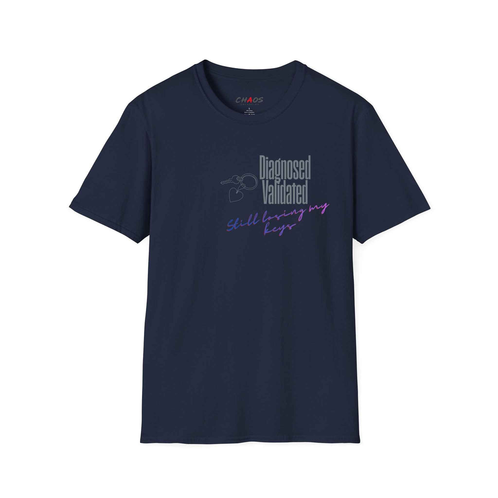 DIAGNOSED VALIDATED STILL LOSING MY KEYS T-SHIRT