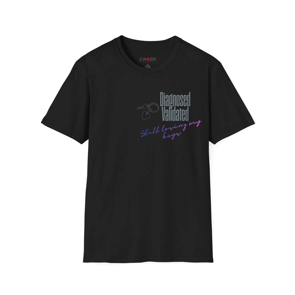 DIAGNOSED VALIDATED STILL LOSING MY KEYS T-SHIRT