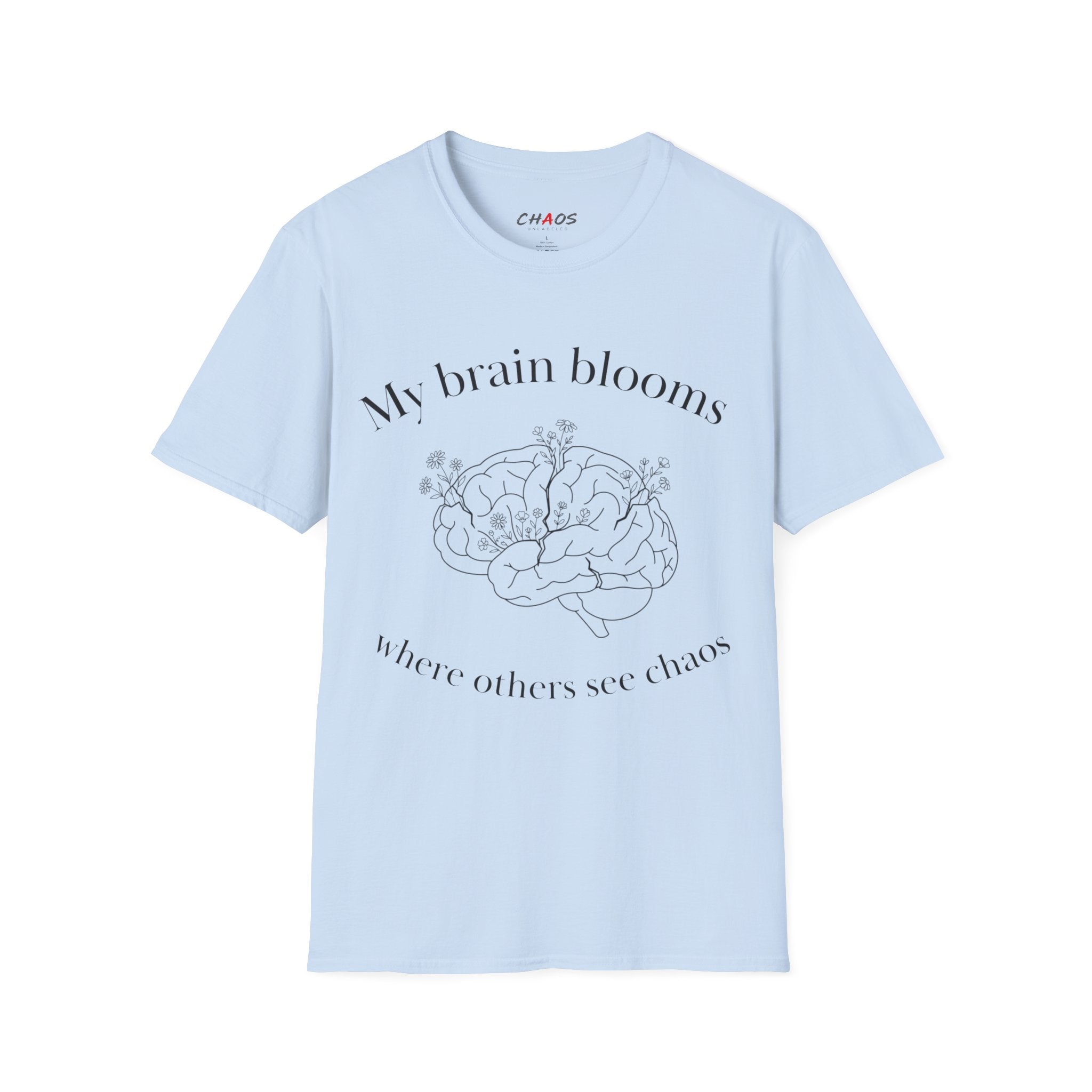 My Brain Blooms Where Others See Chaos T-Shirt