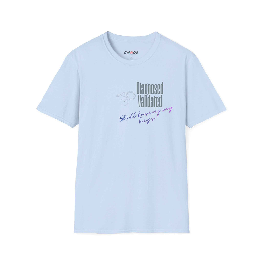 DIAGNOSED VALIDATED STILL LOSING MY KEYS T-SHIRT
