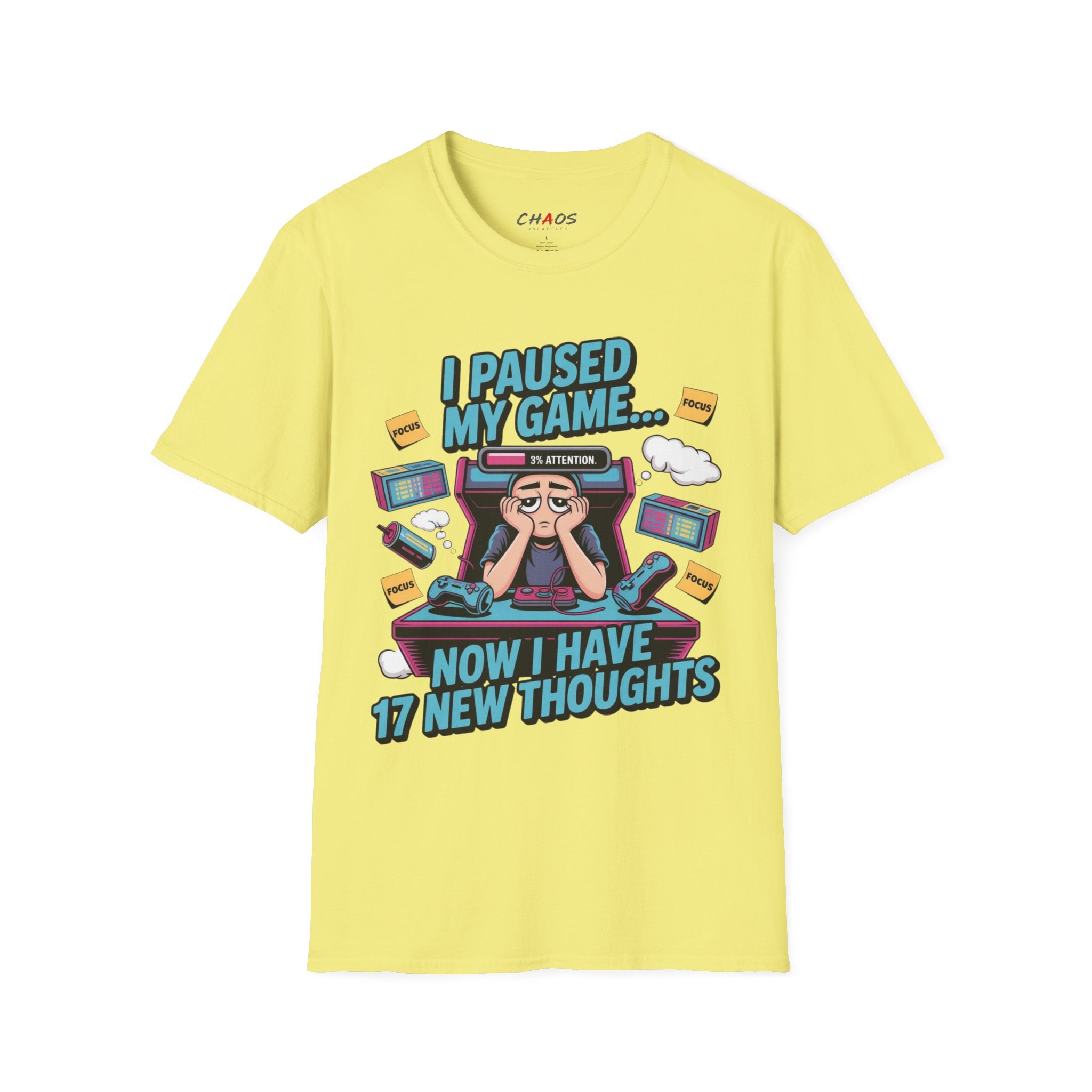 I Paused My Game Now I Have 17 New Thoughts T-Shirt