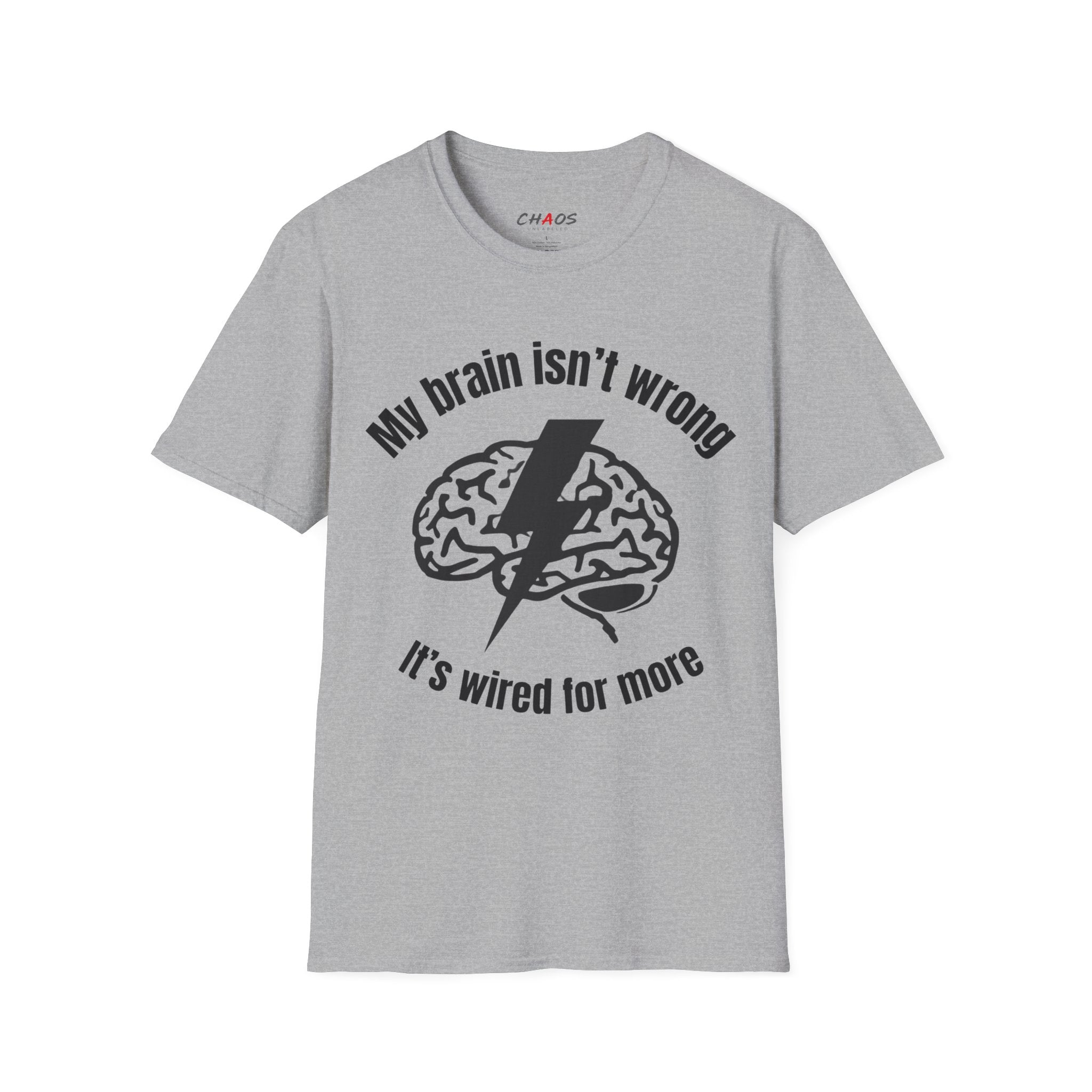 My Brain Isn’t Wrong. It's Wired For More T-Shirt