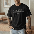 I'M NOT CHAOTIC. I'M MULTIDIRECTIONAL T-SHIRT