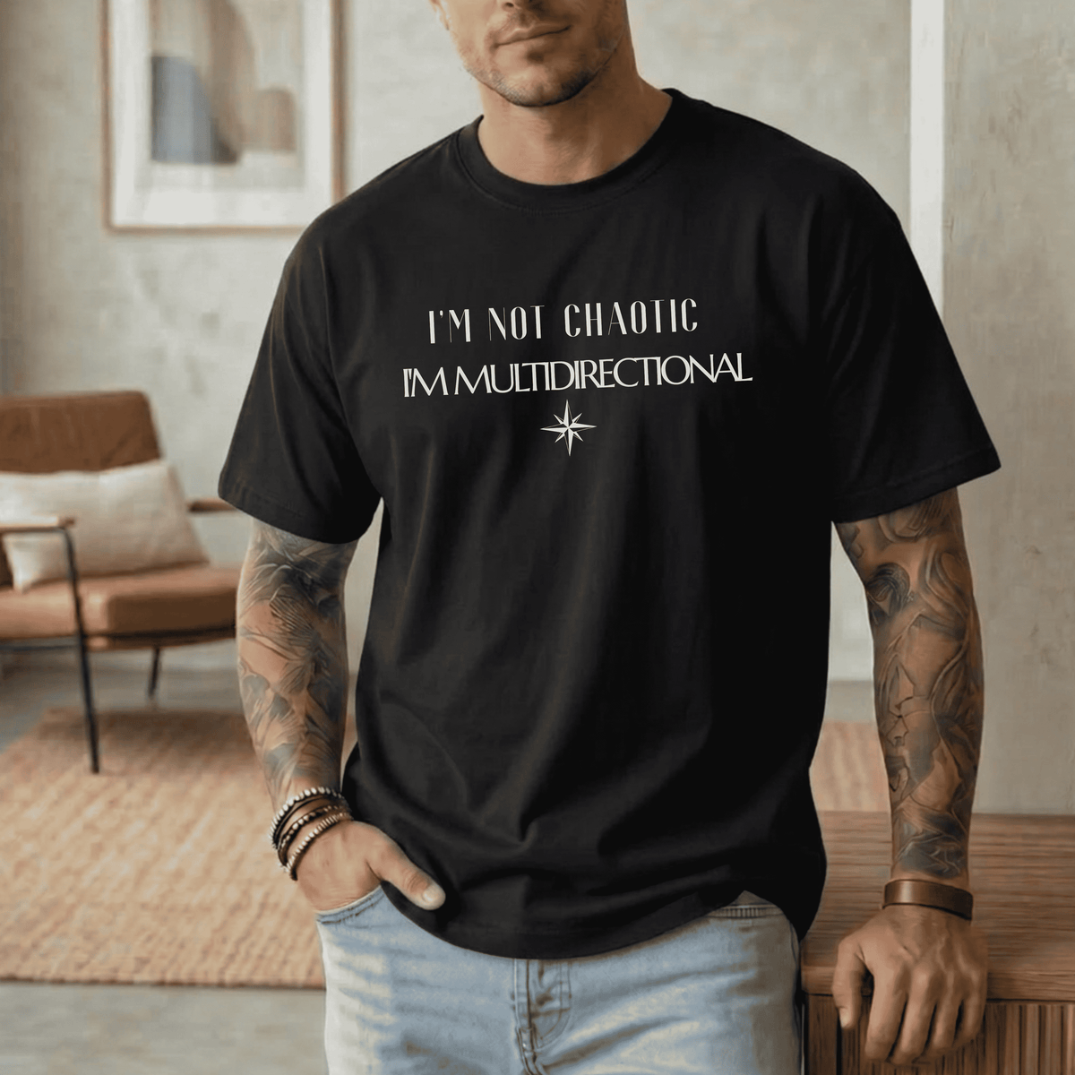 I'M NOT CHAOTIC. I'M MULTIDIRECTIONAL T-SHIRT