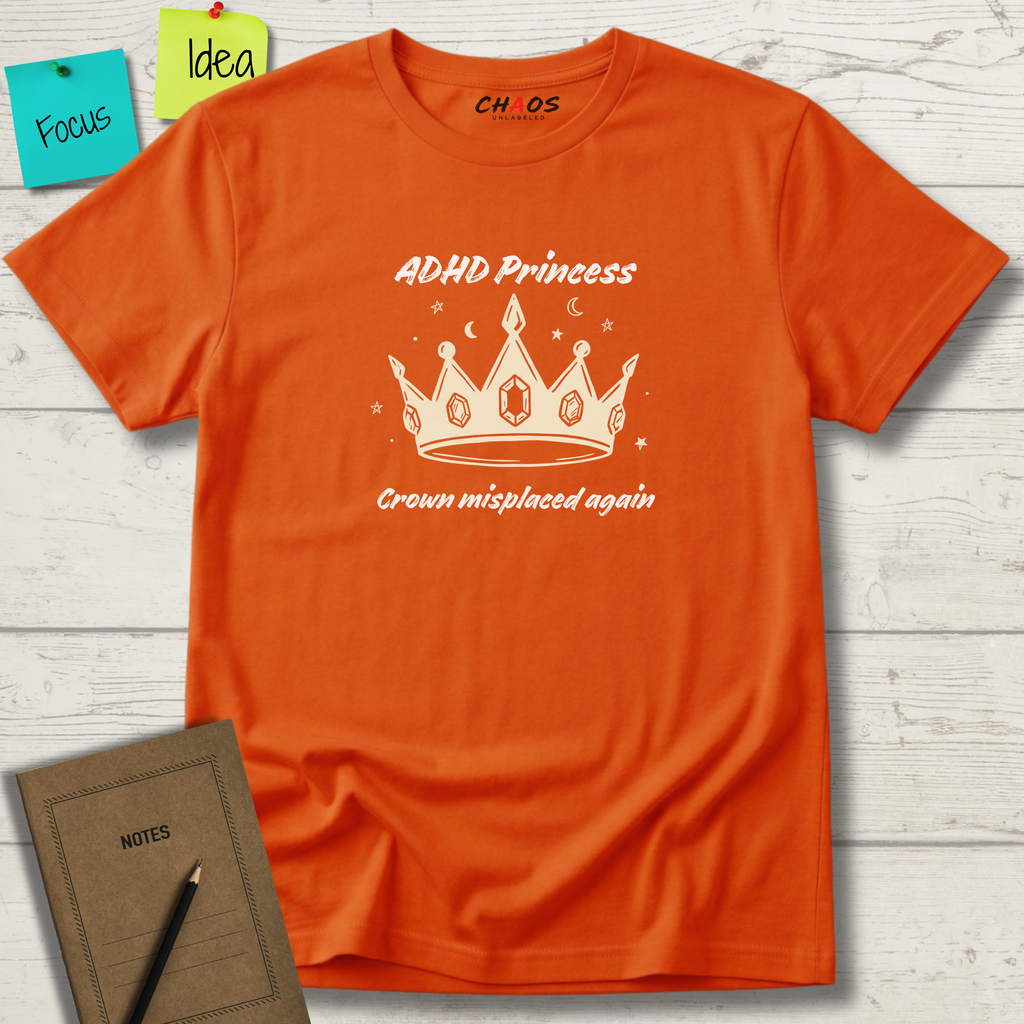 ADHD Princess. Crown Misplaced again T-Shirt