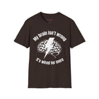 My Brain Isn’t Wrong. It's Wired For More T-Shirt