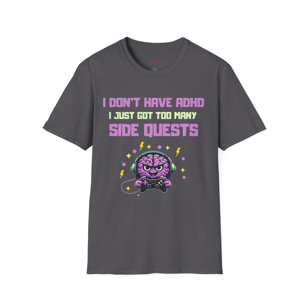 I DON’T HAVE ADHD. I Just Got Too Many Side Quests T-Shirt