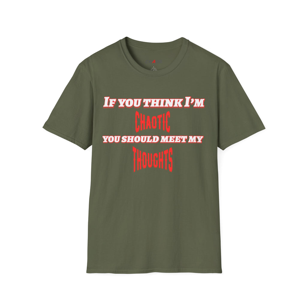 If You Think I’m Chaotic, You Should Meet My Thoughts T-Shirt