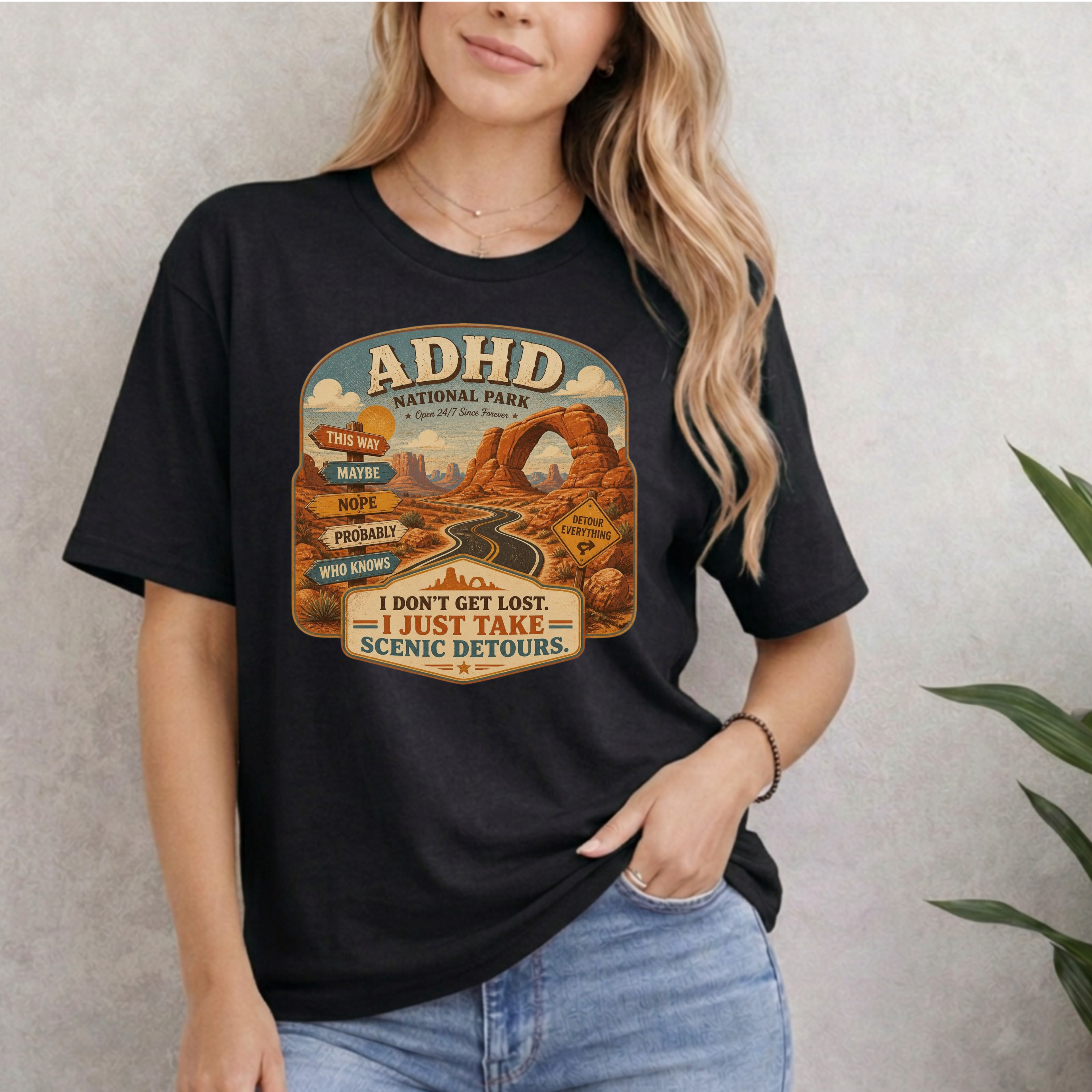 ADHD NATIONAL PARK I DON'T GET LOST I JUST TAKE SCENIC DETOURS T-SHIRT